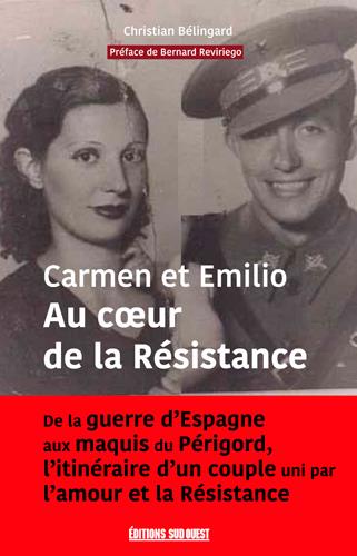 Carmen et Emilio au coeur de la Résistance. De la guerre d'Espagne aux maquis du Périgord, l'itinéra
