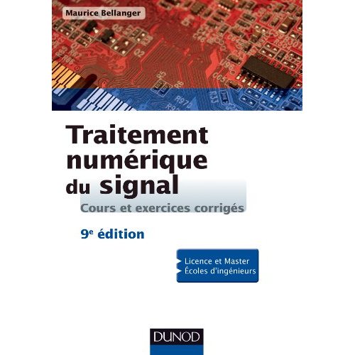 Traitement numérique du signal. Cours et exercices corrigés, 9e édition