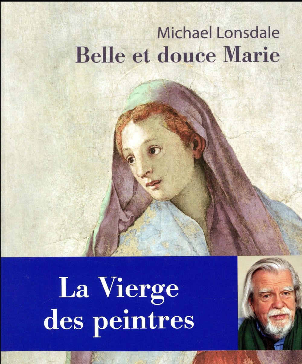Belle et douce Marie. La Vierge des peintres
