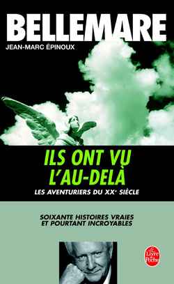 Les aventuriers du XXe siècle Tome 2 : Ils ont vu l'au-delà, Soixante histoires vraies et pourtant