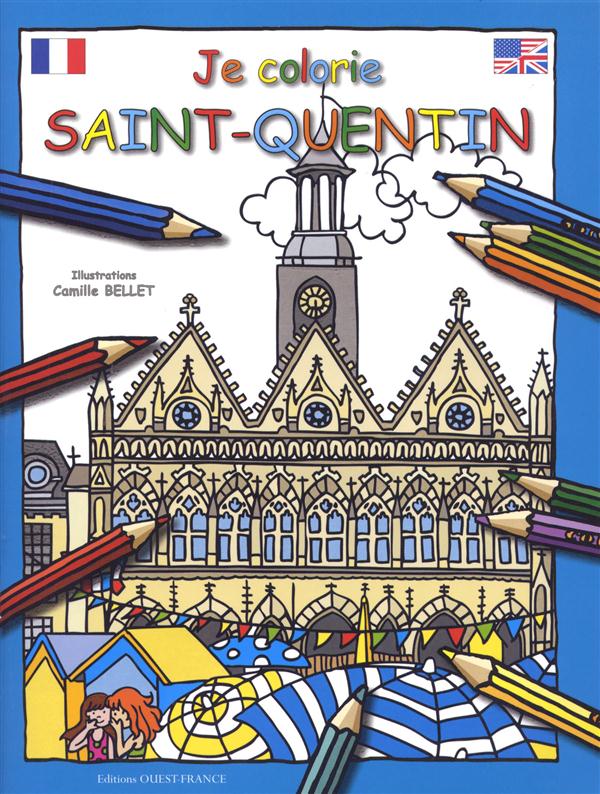 Je colorie Saint-Quentin. Edition bilingue français-anglais