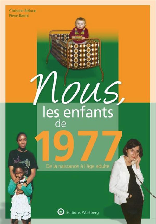 Nous, les enfants de 1977. De la naissance à l'âge adulte