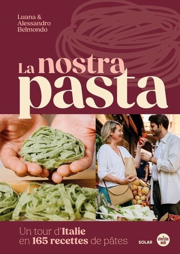 La nostra pasta. Un tour d'Italie de la pâtes. Histoire, techniques et recettes