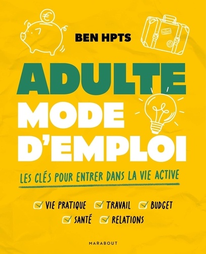 Adulte mode d'emploi. Les clés pour rentrer dans la vie active