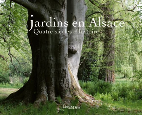 Jardins en Alsace. Quatre siècles d'histoire