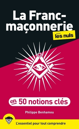 La Franc-maçonnerie pour les Nuls en 50 notions clés. 2e édition