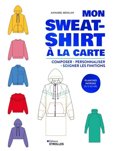 Mon sweat-shirt à la carte. Composer, personnaliser, soigner les finitions
