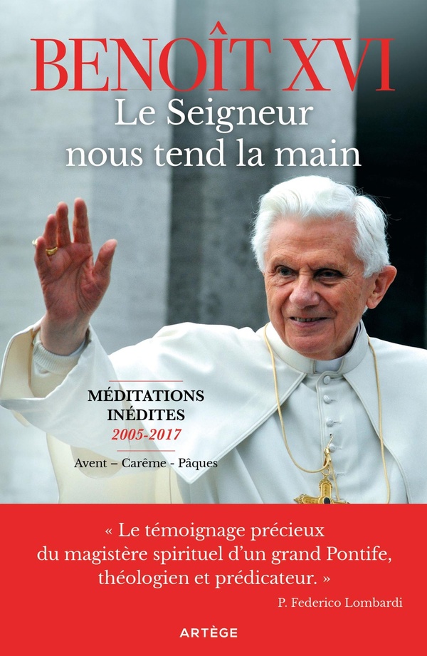 Le Seigneur nous tend la main. Méditations inédites 2005-2017 - Avent, Carême, Pâques