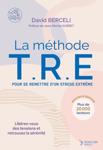 La méthode TRE pour se remettre d'un stress extrême. 2e édition