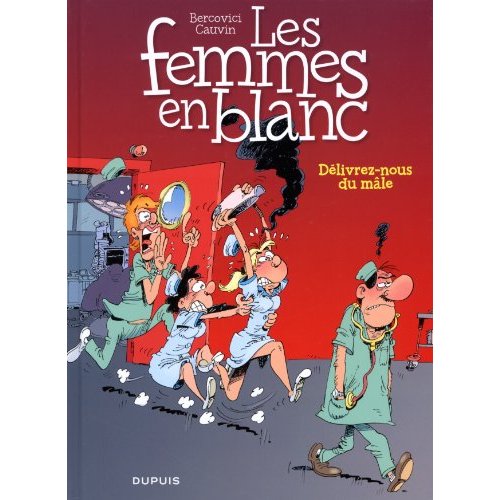 Les Femmes en Blanc Tome 22 : Délivrez-nous du mâle