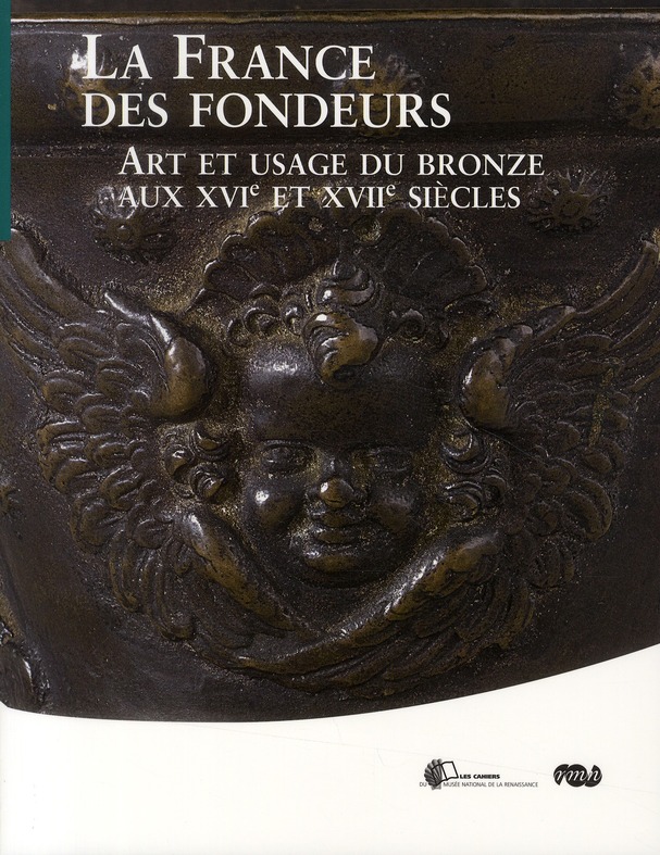 La France des fondeurs. Art et usage du bronze aux XVIe et XVIIe siècles