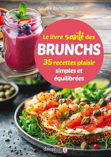 Le livre santé des brunchs. 40 recettes plaisir moins salé moins sucrés