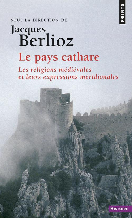 Le Pays cathare. Les religions médiévales et leurs expressions méridionales