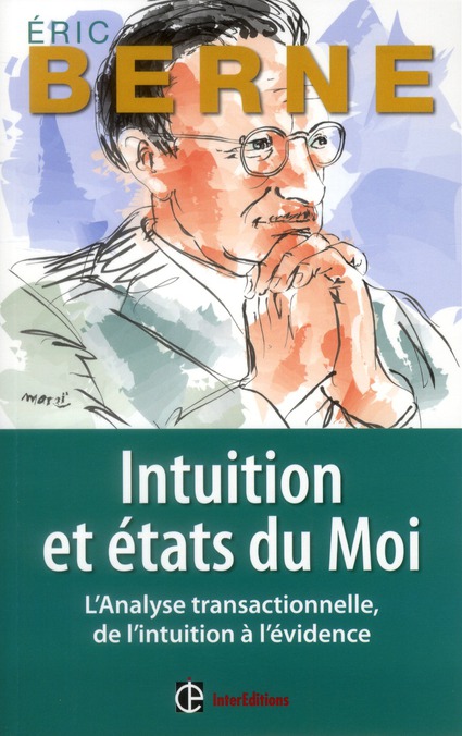 Intuition et états du Moi. L?Analyse transactionnelle, de l?intuition à l?évidence