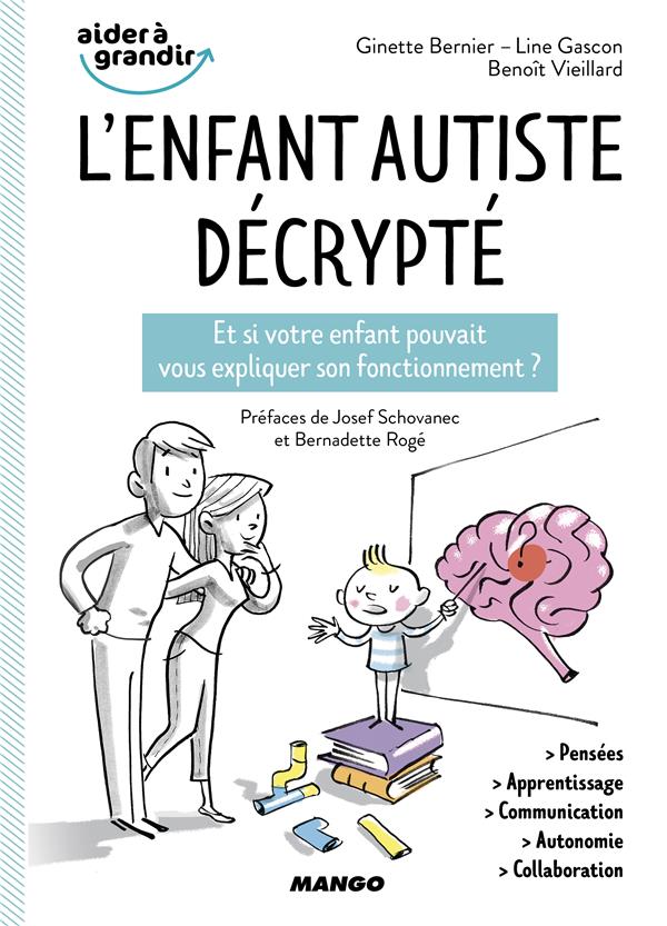 L'enfant autiste décrypté. Et si votre enfant pouvait vous expliquer son fonctionnement ?