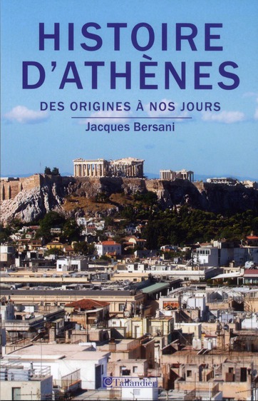Histoire d'Athènes. Des origines à nos jours