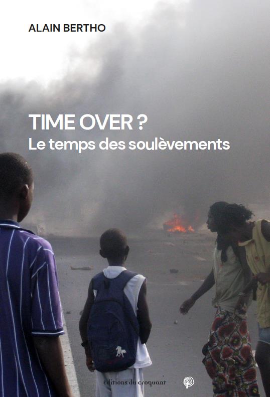 Time Over ?. Le temps des soulèvements
