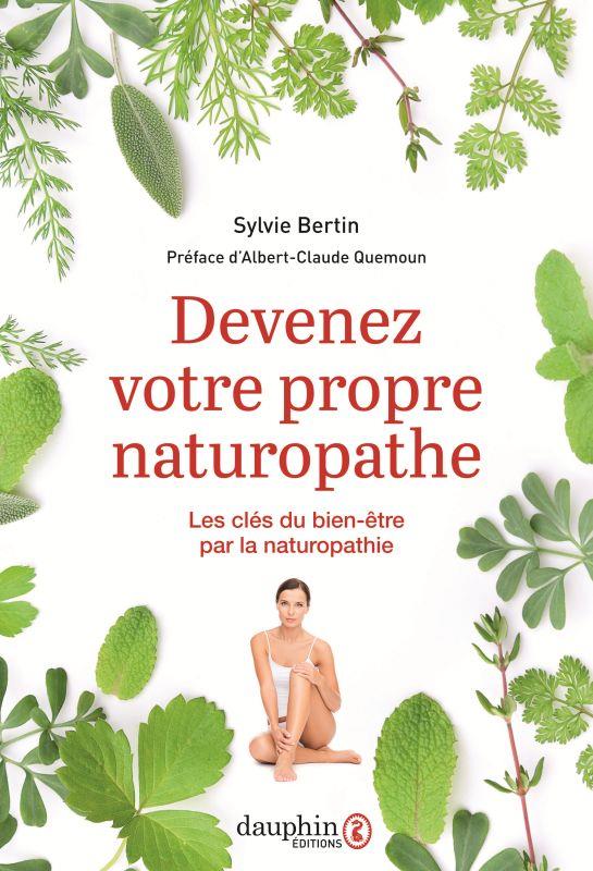 Devenez votre propre naturopathe. Les clés du bien-être par la naturopathie, 7e édition