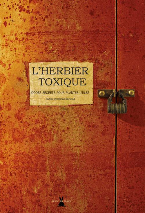 L'herbier toxique. Codes secrets pour plantes utiles