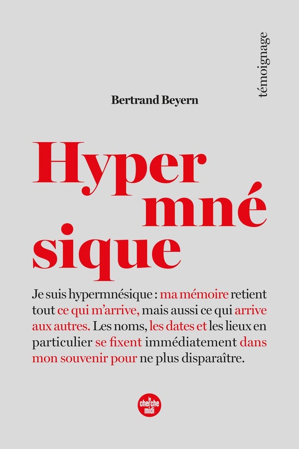 Hypermnésique. Ma mémoire retient tout ce qui m'arrive