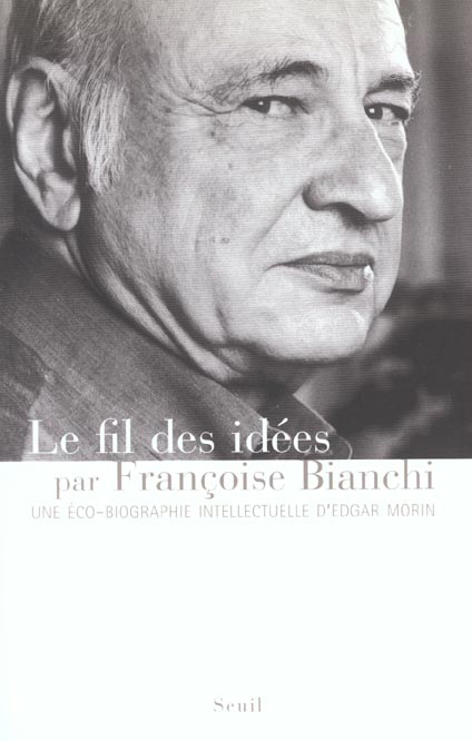 Le fil des idées. Une éco-biographie intellectuelle d'Edgar Morin