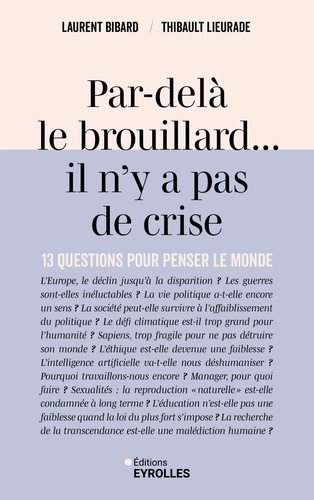 Par-delà le brouillard... il n'y a pas de crise. 13 questions pour penser le monde