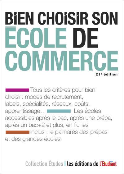 Bien choisir son école de commerce. 21e édition