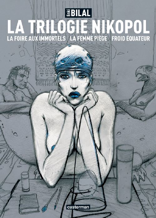 La Trilogie Nikopol : La foire aux immortels ; La femme piège ; Froid équateur