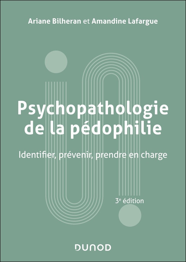 Psychopathologie de la pédophilie. Identifier, prévenir, prendre en charge, 3e édition