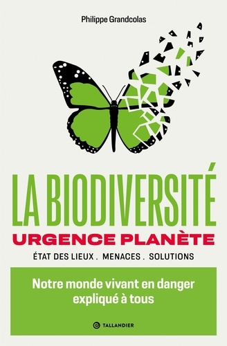 La biodiversité. Notre monde vivant en danger expliqué à tous