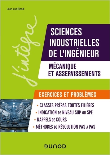 Sciences industrielles de l'ingénieur, mécanique et asservissements, problèmes et exercices. MPSI-PC
