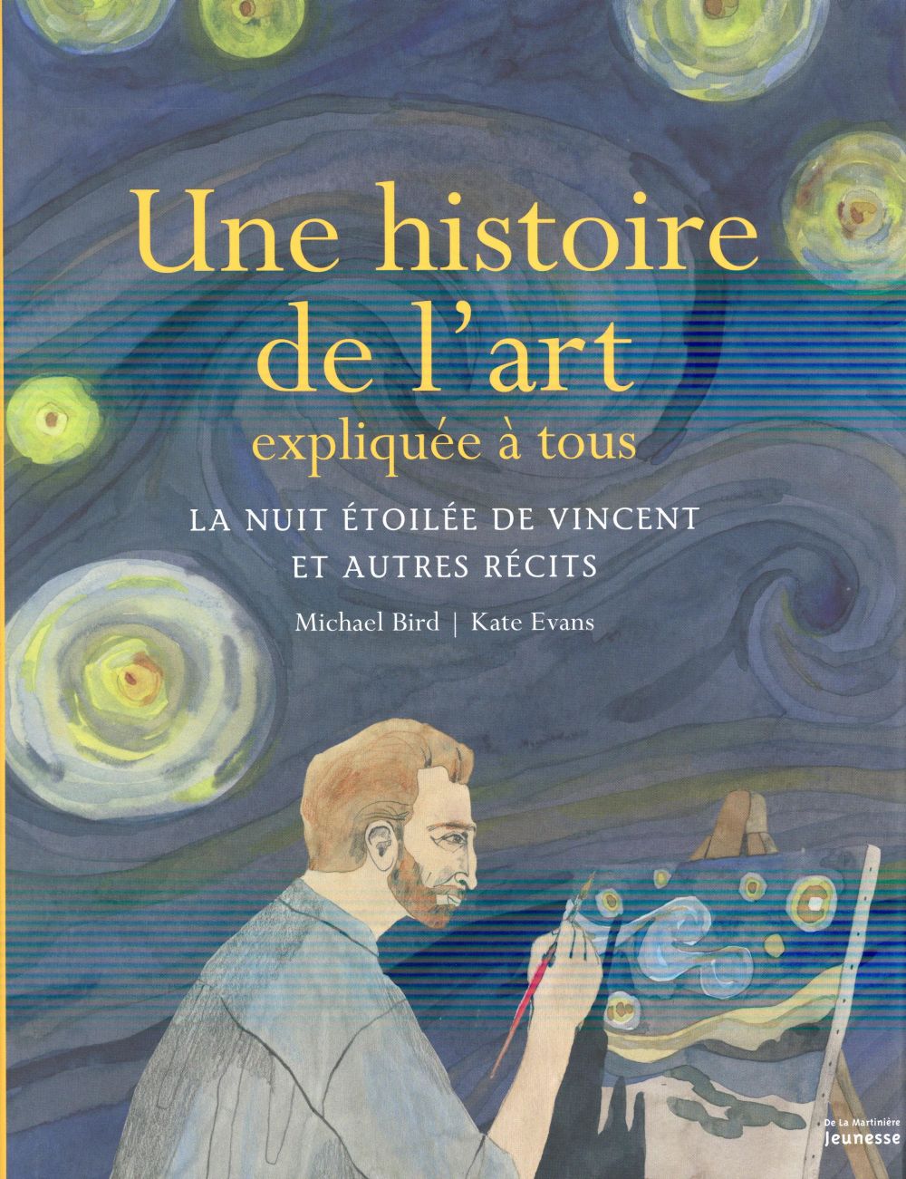 Une histoire de l'art expliquée à tous. La nuit étoilée de Vincent et autres récits