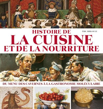 Histoire de la cuisine et de la nourriture. Du menu des cavernes à la gastronomie moléculaire