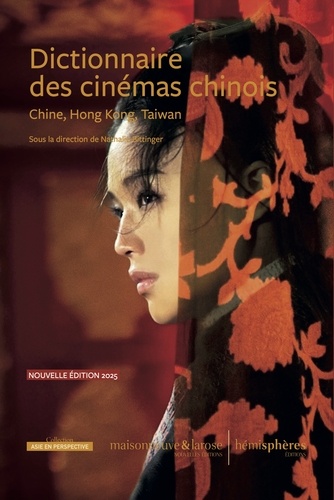 Dictionnaire des cinémas chinois. Chine, Hong Kong, Taiwan, Edition 2025