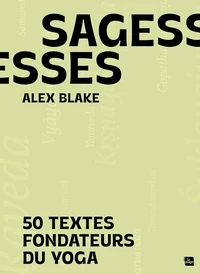 Sagesses. 50 textes fondateurs du Yoga