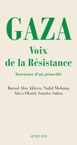 Gaza. Voix de la Résistance. Journaux d'un génocide