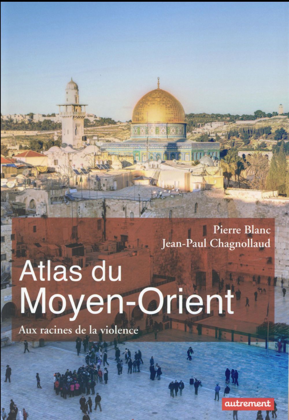 Atlas du Moyen-Orient. Aux racines de la violence