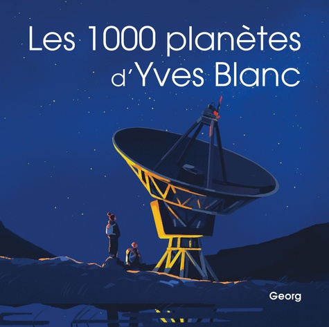 Les 1000 planètes d'Yves Blanc