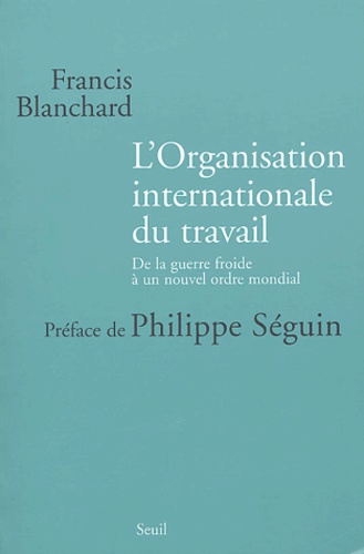 L'Organisation internationale du travail. De la guerre froide à un nouvel ordre mondial