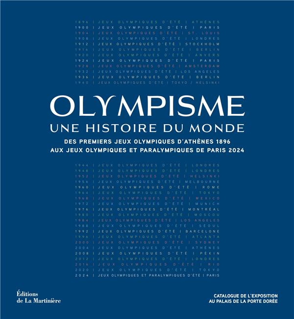 Olympisme, une histoire du monde. Des premiers Jeux Olympiques d'Athènes 1896 aux Jeux Olympiques et