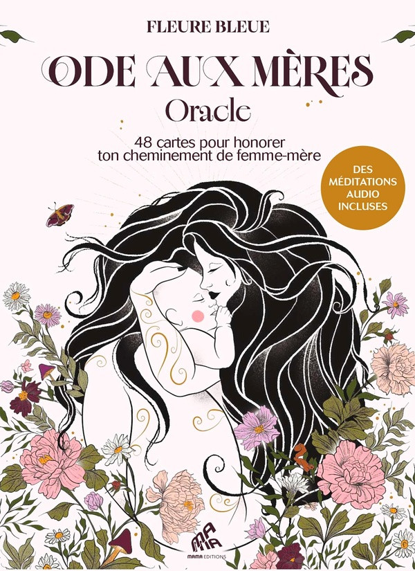 Ode aux mères Oracle. 48 cartes pour honorer ton cheminement de femme-mère