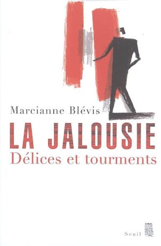 La jalousie. Délices et tourments