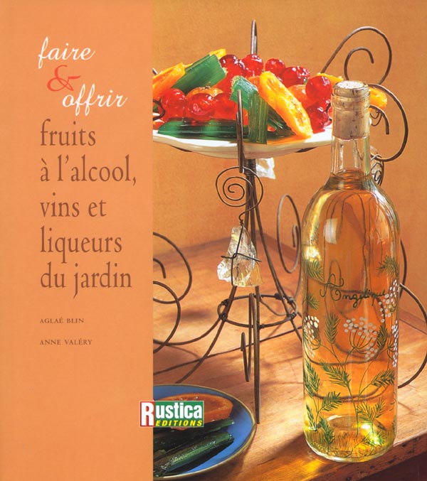 Fruits à l'alcool, vins et liqueurs du jardin