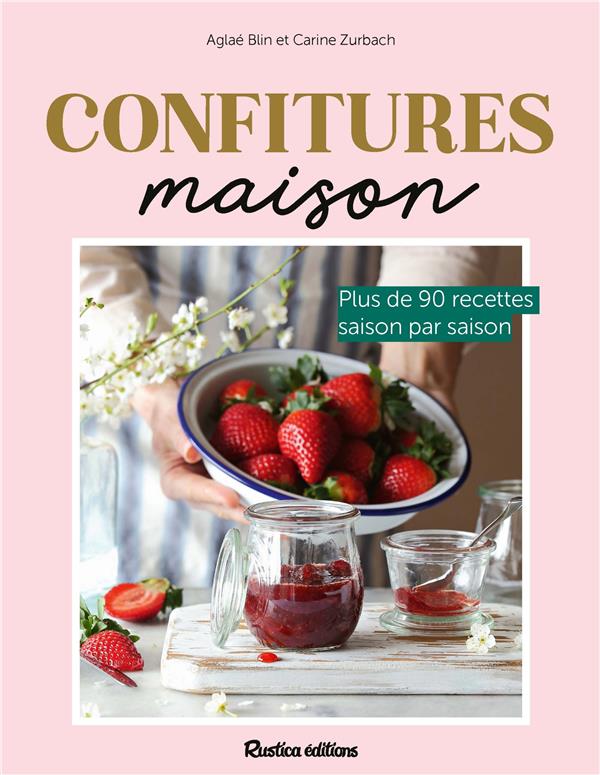 Confitures maison. Plus de 90 recettes saison par saison