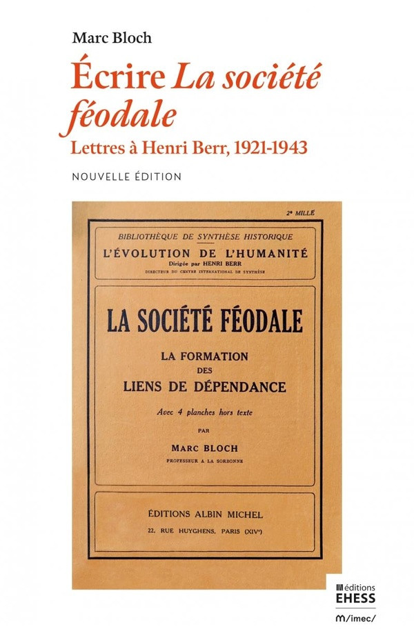 Écrire "La société féodale". Lettres à Henri Berr, 1921-1943 - Nouvelle édition