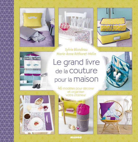 Le grand livre de couture pour la maison. 43 modèles pour décorer et organiser votre intérieur