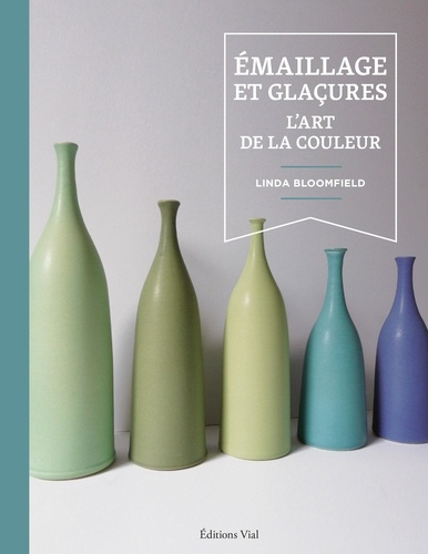 Emaillage et glaçures. L'art de la couleur