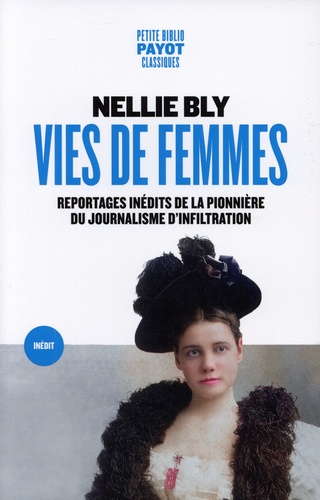 Vies de femmes. Reportages inédits de la pionnière du journalisme d'infiltration
