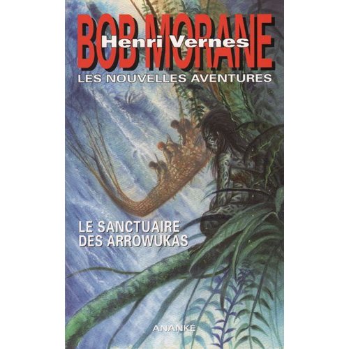 BOB MORANE LE SANCTUAIRE DES ARROWUKAS