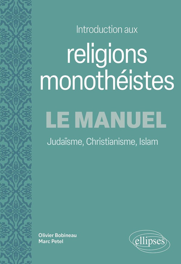 Introduction aux religions monothéistes - Le manuel. Judaïsme, Christianisme, Islam